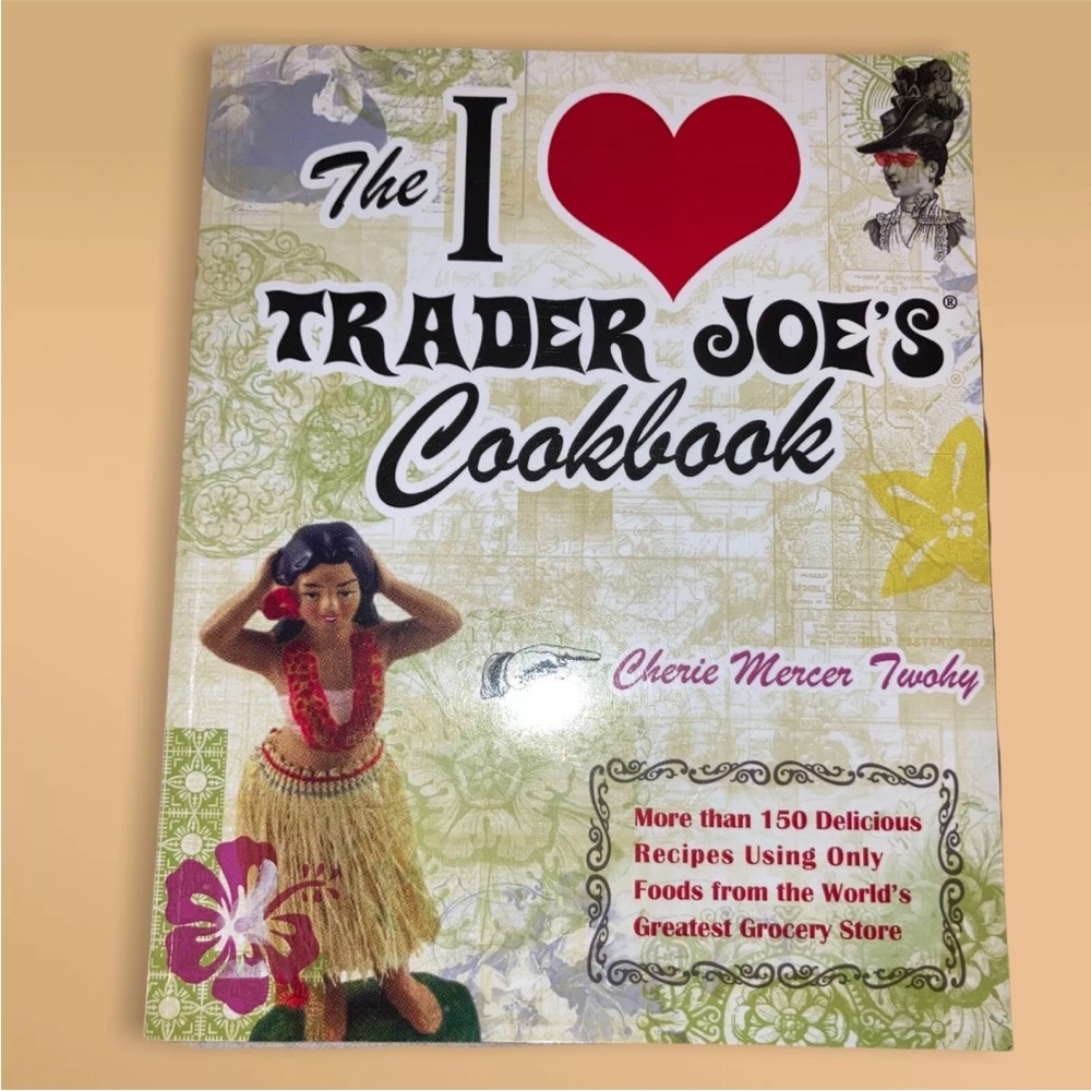 The I ❤️ Trader Joe’s Cookbook